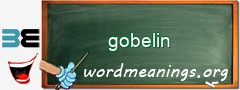 WordMeaning blackboard for gobelin